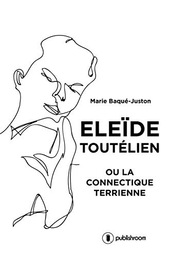 Beispielbild fr Eleide Toutlien ou la connectique terrienne zum Verkauf von medimops