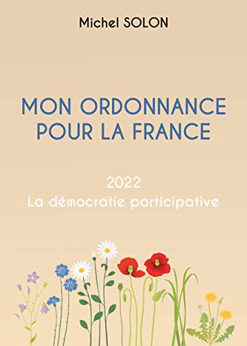 Beispielbild fr Mon ordonnance pour la France: 2022 La dmocratie participative zum Verkauf von Ammareal