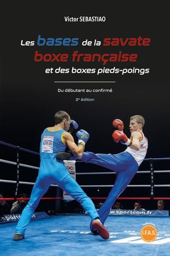 Beispielbild fr Les bases de la savate boxe franaise et des boxes pieds-poings - du debutant au confirme (2e edition) zum Verkauf von LiLi - La Libert des Livres