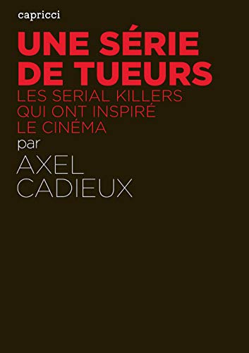 Beispielbild fr Une Srie De Tueurs : Les Serial Killers Qui Ont Inspir Le Cinma zum Verkauf von RECYCLIVRE