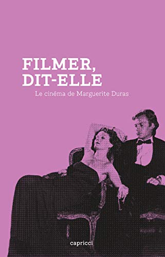 Beispielbild fr Filmer, dit-elle - Le Cinma de Marguerite Duras [Broch] Chessel, Luc; Narboni, Jean; Rivette, Jacques; Moullet, Luc et Collectif zum Verkauf von BIBLIO-NET