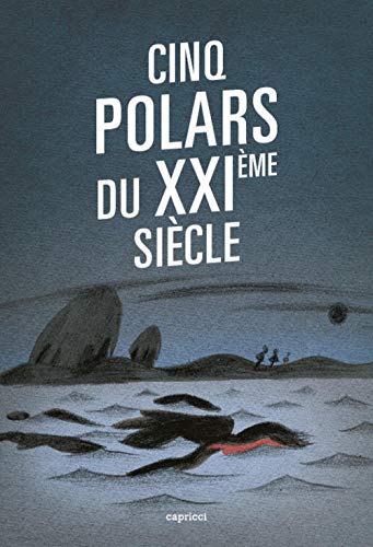 Stock image for Cinq polars du XXIe sicle Bourrel, Anne; Commre, Herv; Jaccaud, Frdric; Gendron, Sbastien et Loubire, Sophie for sale by BIBLIO-NET