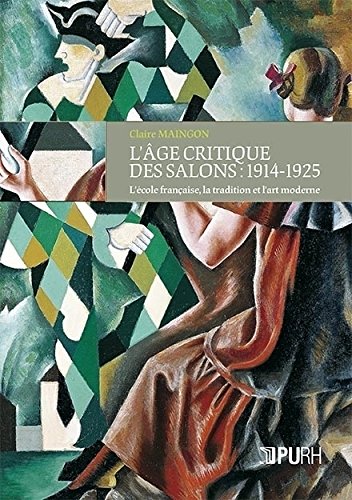 Beispielbild fr L'Age Critique des Salons : 1914-1925. l'Ecole Franaise, la Traditio N et l'Art Moderne zum Verkauf von Ammareal