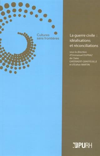 Beispielbild fr La Guerre Civile : Idealisations et Reconciliations zum Verkauf von medimops