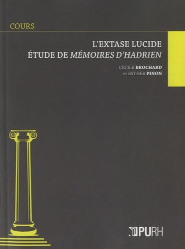 Beispielbild fr L'extase Lucide : tude De Mmoires D'hadrien zum Verkauf von RECYCLIVRE