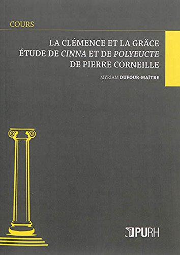 Beispielbild fr La Clmence Et La Grce : tude De Cinna Et De Polyeucte De Pierre Corneille zum Verkauf von RECYCLIVRE