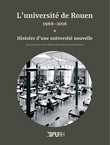 Beispielbild fr L'universit de Rouen, 1966-2016 : Histoire d'une universit nouvelle zum Verkauf von Ammareal