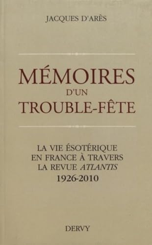 Beispielbild fr Mmoires d'un trouble-fte (Esotrisme divers): La vie sotrique en France  travers la revue Atlantis (1926-2010) zum Verkauf von Gallix