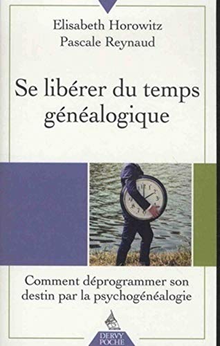 Beispielbild fr Se Librer Du Temps Gnalogique : Comment Dprogrammer Son Destin Par La Psychognalogie zum Verkauf von RECYCLIVRE