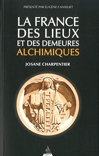 Stock image for La France des lieux et des demeures alchimiques [Broch] Charpentier, Josane et Canseliet, Eugne for sale by BIBLIO-NET