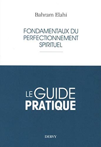 Stock image for Fondamentaux du perfectionnement spirituel [Broch] Elahi, Bahram for sale by BIBLIO-NET