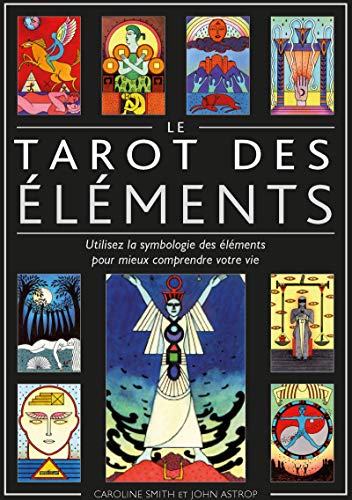 Beispielbild fr Le Tarot des lments - Utilisez la symbologie des lments pour mieux comprendre votre vie zum Verkauf von La Plume Franglaise