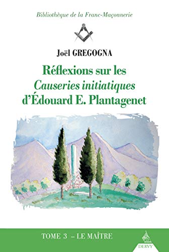 Beispielbild fr Rflexions sur les Causeries initiatiques d'Edouard E. Plantagenet - tome 3 Le Matre (3) zum Verkauf von medimops