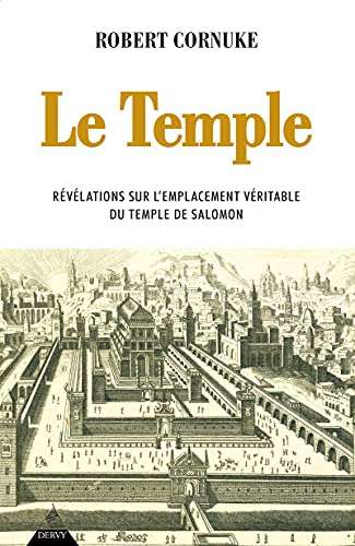 Stock image for Le Temple - Rvlations sur l'emplacement vritable du temple de Salomon for sale by Le Monde de Kamlia