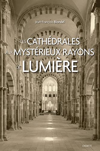 Beispielbild fr Ces cathdrales aux mystrieux rayons de lumire zum Verkauf von medimops