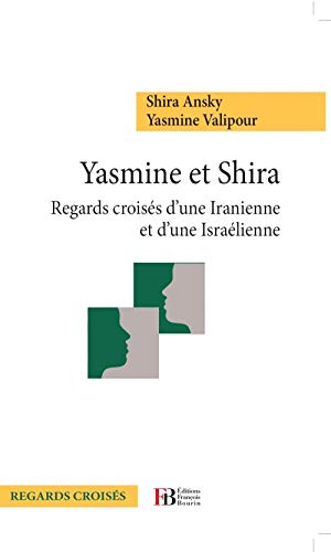 Stock image for Yasmine et Shira : regards croiss d'une Iranienne et d'une Isralienne Ansky, Shira et Valipour, Yasmine for sale by BIBLIO-NET