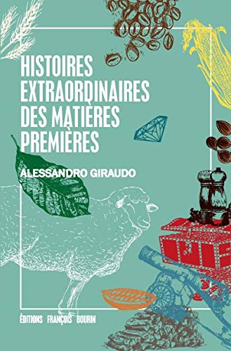 Beispielbild fr Histoires extraordianires des matires premires [Broch] Giraudo, Alessandro et Chalmin, Philippe zum Verkauf von BIBLIO-NET