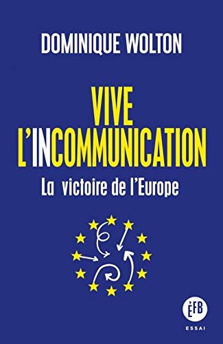 Beispielbild fr Vive l'incommunication : La victoire de l?Europe zum Verkauf von medimops