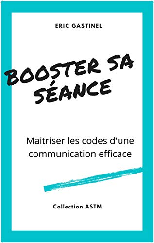 Stock image for Booster sa seance: Matriser les codes d'une communication efficace for sale by medimops