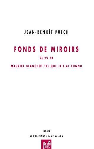 Beispielbild fr Fonds de miroirs : Suivi de Maurice Blanchot tel que je l'ai connu zum Verkauf von Ammareal