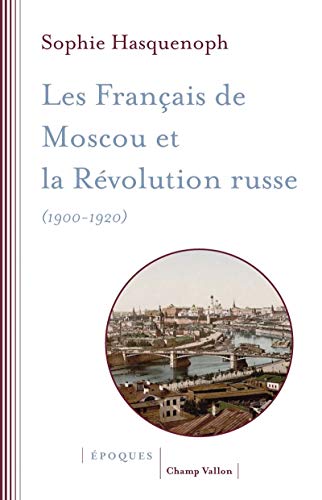 Beispielbild fr LES FRANCAIS DE MOSCOU ET LA REVOLUTION RUSSE zum Verkauf von Gallix