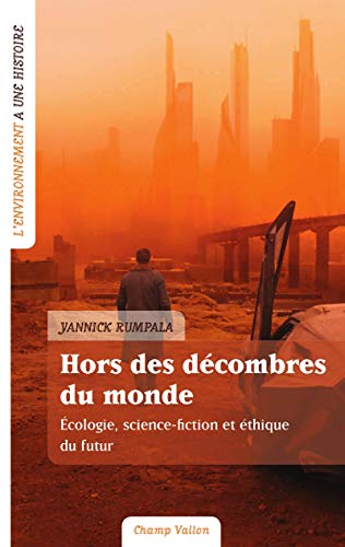Beispielbild fr Hors des dcombres du monde : Ecologie, science-fiction et thique du futur zum Verkauf von medimops