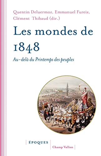 Beispielbild fr Les Mondes De 1848 : Au-del Du Printemps Des Peuples zum Verkauf von RECYCLIVRE