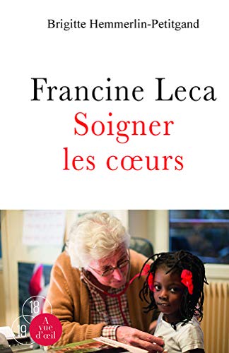 Beispielbild fr Francine Leca: Soigner les coeurs zum Verkauf von Ammareal