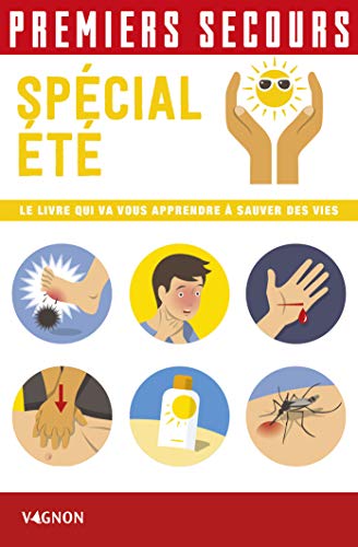 Beispielbild fr Premiers Secours : Spcial t : Le Livre Qui Va Vous Apprendre  Sauver Des Vies zum Verkauf von RECYCLIVRE