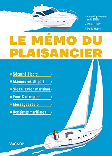 Stock image for Le mmo du plaisancier: Manuvres de port - Signalisation maritime - Feux et marques des bateaux - Messages radio - Accident [Broch] Hubert, Daniel; Oliver, Marcel et SNSM for sale by BIBLIO-NET