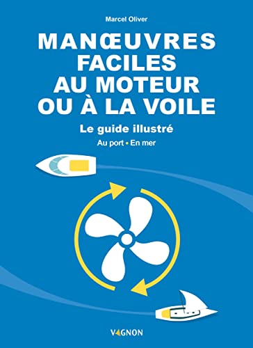 Stock image for Manoeuvres Faciles Au Moteur Ou  La Voile : Le Guide Illustr : Au Port, En Mer for sale by RECYCLIVRE
