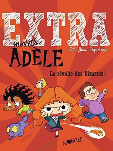 Beispielbild fr Extra mortelle Adele 3/La revolte des bizarres! 2024-458 zum Verkauf von Des livres et nous