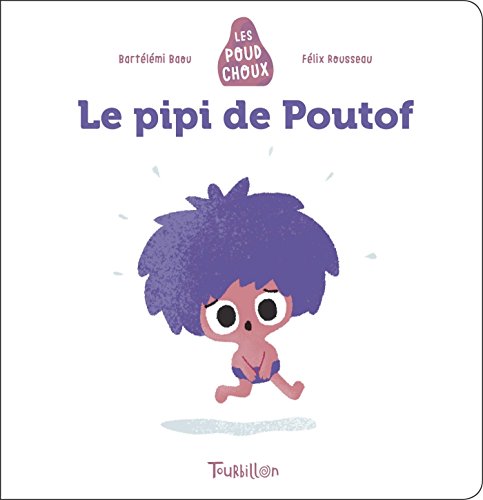 Stock image for Le pipi de Poutof - Poudchoux Bartlmi Baou et Flix, Rousseau for sale by BIBLIO-NET