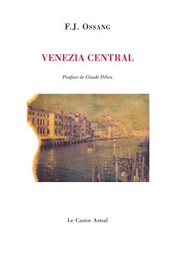 Stock image for Venezia Central. Landscape Et Silence : Et Autres Pomes : 1982-2005 for sale by RECYCLIVRE