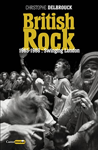 Beispielbild fr British rock - 1965-1968 : Swinging London zum Verkauf von Le Monde de Kamlia