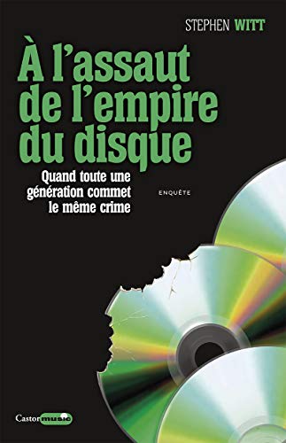 Beispielbild fr A l'assaut de l'empire du disque - Quand toute une gnration commet le mme crime zum Verkauf von Gallix
