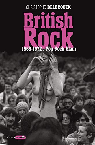 9791027801343: British Rock: 1968-1972 : pop, rock, glam