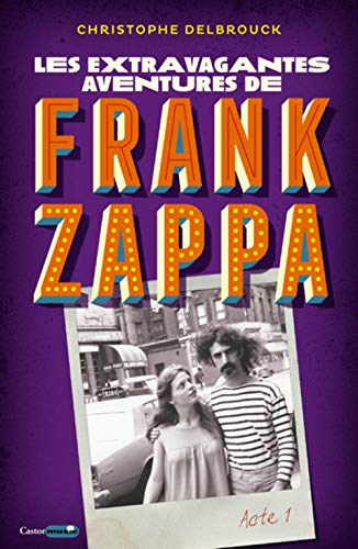 Beispielbild fr Les extravagantes aventures de Frank Zappa - Acte 1 zum Verkauf von medimops