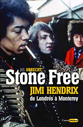 Stock image for Stone Free: Jimi Hendrix de Londres a Monterey, Septembre 1966 - Juin 1967 (French Edition) for sale by Armadillo Books