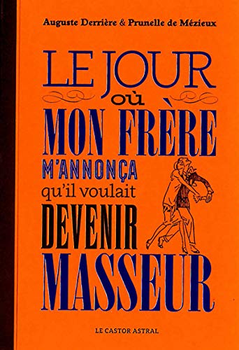 Beispielbild fr LE JOUR OU MON FRERE M'ANNONCA QU'IL VOULAIT DEVENIR MASSEUR zum Verkauf von Librairie La Canopee. Inc.