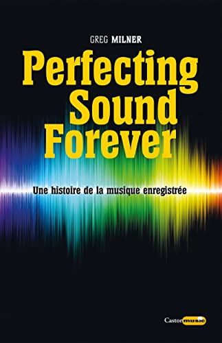 Imagen de archivo de Perfecting sound forever - Une histoire de la musique enregistre a la venta por Gallix