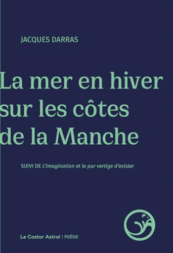 9791027803682: La mer en hiver sur les ctes de la Manche: Suivi de L'imagination et le pur vertige d'exister