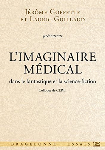 Beispielbild fr Colloque de CERLI : L'Imaginaire mdical dans le fantastique et la science-fiction zum Verkauf von Ammareal