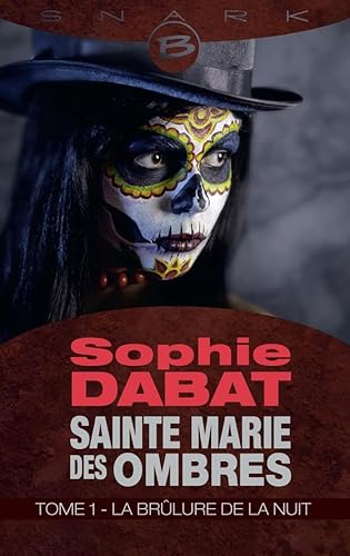 Stock image for Sainte Marie des Ombres T1 La Brlure de la nuit: Sainte Marie des Ombres Dabat, Sophie for sale by BIBLIO-NET