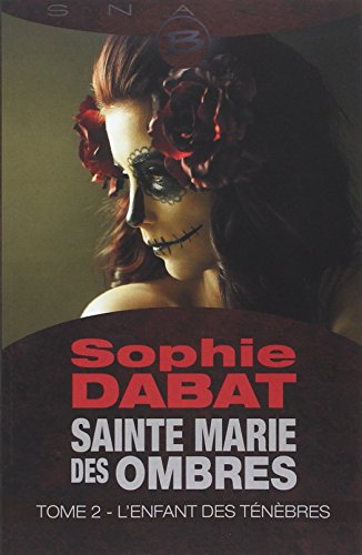 Stock image for Sainte Marie des Ombres T2 L'Enfant des tnbres: Sainte Marie des Ombres for sale by Ammareal