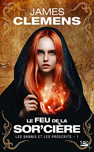 Beispielbild fr Les Bannis et les Proscrits, T1 : Le Feu de la Sor'cire zum Verkauf von Ammareal