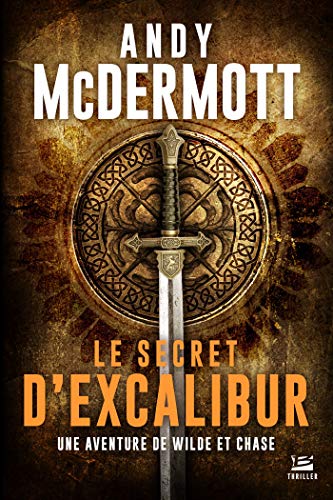 Imagen de archivo de Une aventure de Wilde et Chase, T3 : Le Secret d'Excalibur a la venta por Ammareal