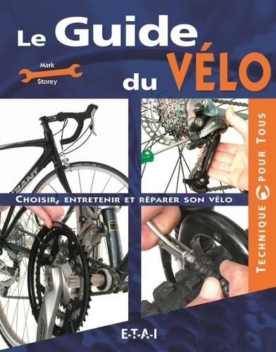 Stock image for Le Guide du vlo : Choisir, entretenir et rparer son vlo for sale by medimops