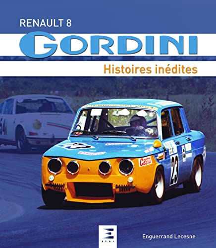 Beispielbild fr Renault 8 Gordini : Histoires Indites zum Verkauf von RECYCLIVRE