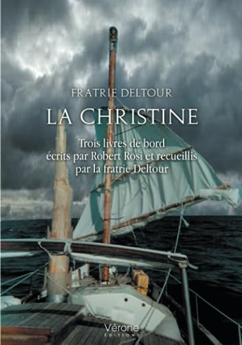 Beispielbild fr La Christine: Trois livres de bord crits par Robert Rosi et recueillis par la fratrie Deltour zum Verkauf von medimops